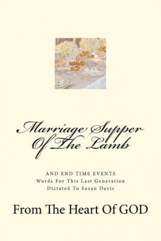 Книга Marriage Supper Of The Lamb: And End Time Events Susan Davis
