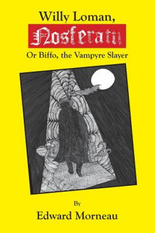 Kniha Willy Loman, Nosferatu: Biffo, the Vampyre Slayer Edward Morneau