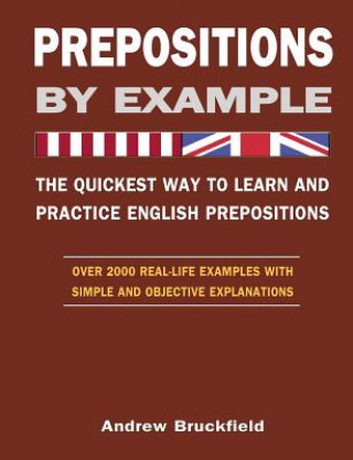 Книга Prepositions by Example - The Quickest Way to Learn and Practice English Prepositions Andrew Bruckfield