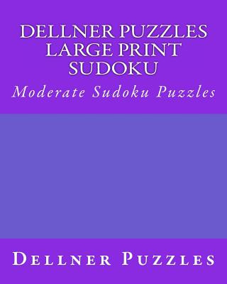 Carte Dellner Puzzles Large Print Sudoku: Moderate Sudoku Puzzles Dellner Puzzles