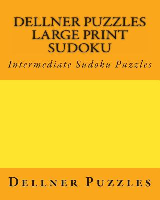 Carte Dellner Puzzles Large Print Sudoku: Intermediate Sudoku Puzzles Dellner Puzzles