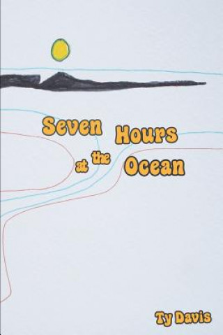 Knjiga Seven Hours at the Ocean Ty Davis