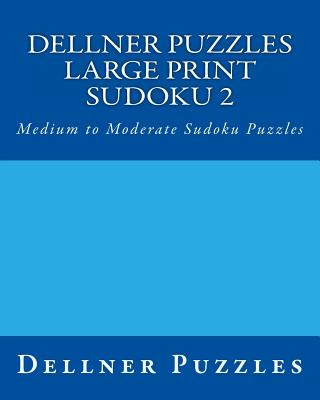 Knjiga Dellner Puzzles Large Print Sudoku 2: Medium to Moderate Sudoku Puzzles Dellner Puzzles