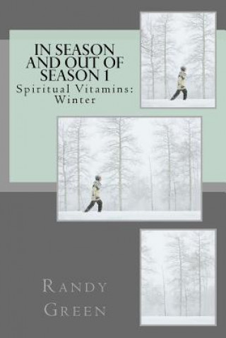 Kniha In Season and Out of Season 1: Spiritual Vitamins: Winter Randy Green