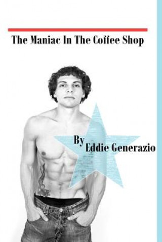 Book The Maniac in the Coffee Shop Eddie Generazio