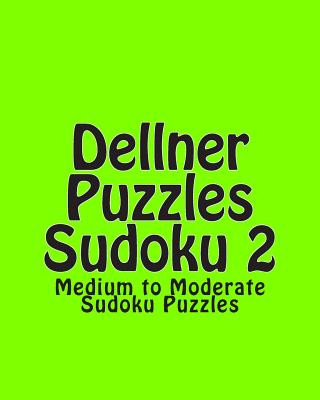 Carte Dellner Puzzles Sudoku 2: Medium to Moderate Sudoku Puzzles Dellner Puzzles