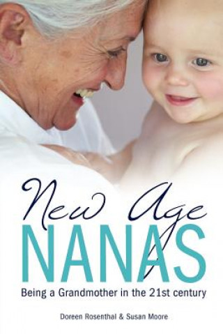 Kniha New Age Nanas: Being a Grandmother in the 21st Century Doreen Rosenthal