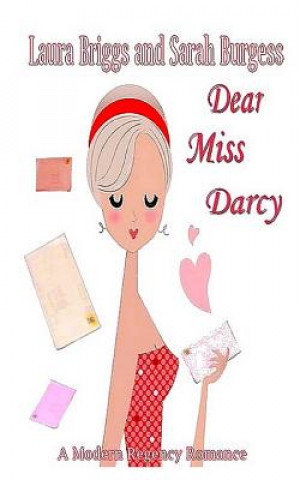 Carte Dear Miss Darcy: A Modern Regency Romance Laura Briggs