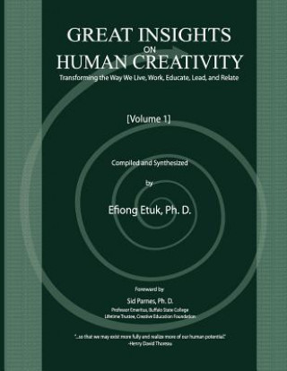 Kniha Great Insights on Human Creativity: Transforming the Way We Live, Work, Educate, Lead, and Relate Efiong Etuk