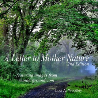 Carte A Letter to Mother Nature (Second Edition) Luci A Woodley