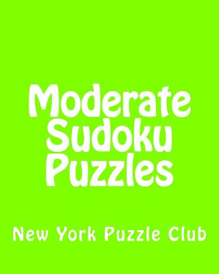 Книга Moderate Sudoku Puzzles: Sudoku Puzzles From The Archives of The New York Puzzle Club New York Puzzle Club