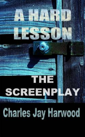 Könyv A Hard Lesson The Screenplay Charles J Harwood