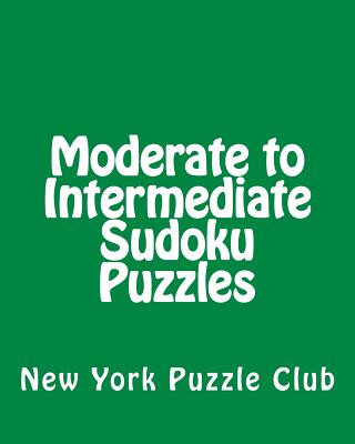 Carte Moderate to Intermediate Sudoku Puzzles: Sudoku Puzzles From The Archives of The New York Puzzle Club New York Puzzle Club