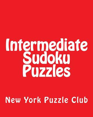 Kniha Intermediate Sudoku Puzzles: Sudoku Puzzles From The Archives of The New York Puzzle Club New York Puzzle Club