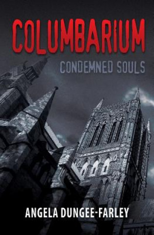 Buch Columbarium: Condemned Souls Angela Dungee-Farley