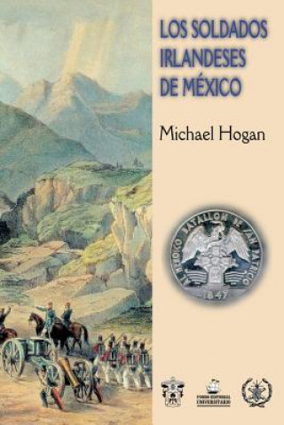 Kniha Los Soldados Irlandeses de México Michael Hogan