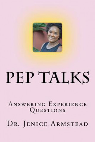 Book Pep Talks: Answering Experience Questions Jenice R Armstead