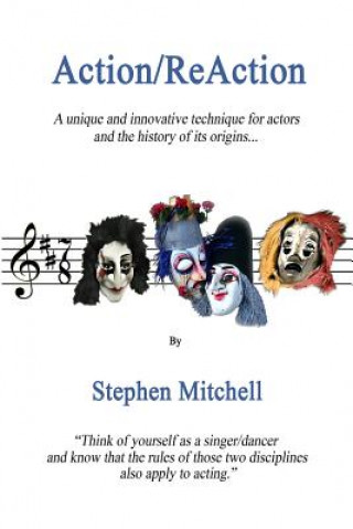 Kniha Action/ReAction: A unique and innovative technique for actors and the history of its origins... Stephen Mitchell