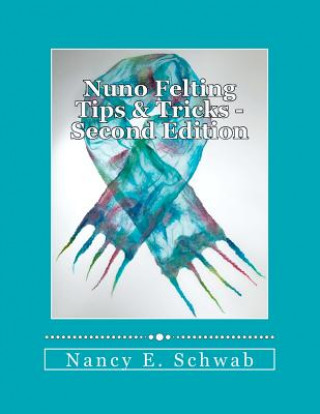Книга Nuno Felting Tips & Tricks Nancy E Schwab