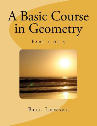 Kniha A Basic Course in Geometry - Part 1 of 5 Bill Lembke