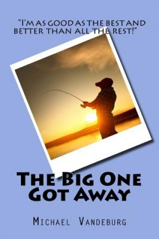 Книга The Big One Got Away MR Michael Vandeburg