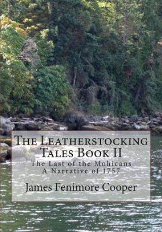 Kniha The Leatherstocking Tales Book 2: The Last of the Mohicans: A Narrative of 1757 James Fenimore Cooper