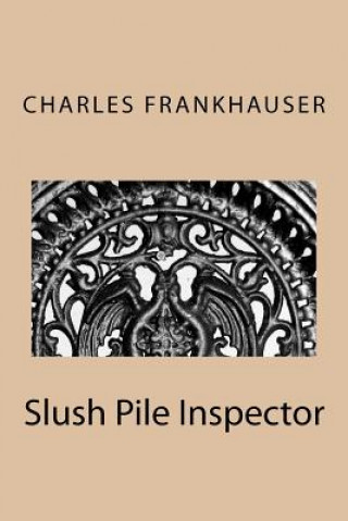 Könyv Slush Pile Inspector Charles Frankhauser