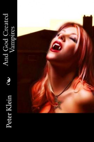Kniha And God Created Vampires: (The Dancing Valkyrie Book 3) Peter Klein