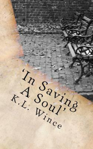 Könyv In Saving A Soul: A Life Less Blessed? K L Wince