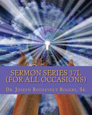 Książka Sermon Series 37L (For All Occasions): Sermon Outlines For Easy Preaching Sr Dr Joseph R Rogers