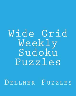 Kniha Wide Grid Weekly Sudoku Puzzles: Sudoku Puzzles From The Dellner Collection Dellner Puzzles