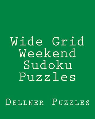 Kniha Wide Grid Weekend Sudoku Puzzles: Sudoku Puzzles From The Dellner Collection Dellner Puzzles