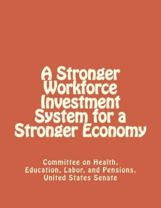 Carte A Stronger Workforce Investment System for a Stronger Economy United States Senate Committe Pensions