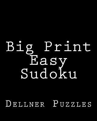 Knjiga Big Print Easy Sudoku: Sudoku Puzzles From The Dellner Collection Dellner Puzzles