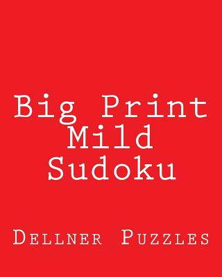 Carte Big Print Mild Sudoku: Sudoku Puzzles From The Dellner Collection Dellner Puzzles