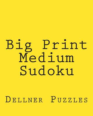 Könyv Big Print Medium Sudoku: Sudoku Puzzles From The Dellner Collection Dellner Puzzles