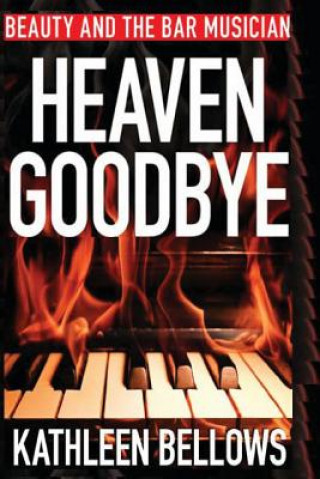 Kniha Beauty and the Bar Musician: Heaven Goodbye MS Kathleen Bellows