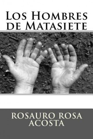 Książka Hombres de Matasiete Rosauro Rosa Acosta