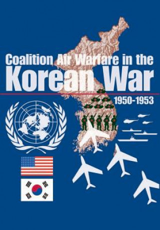 Kniha Coalition Air Warfare in Korea Jacob Neufeld