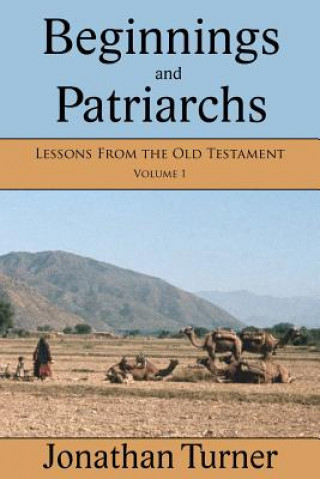 Kniha Beginnings and Patriarchs: Lessons From the Old Testament Jonathan Turner