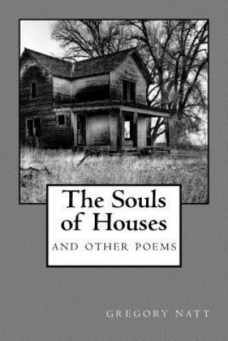 Kniha The Souls of Houses: Poems by Gregory Natt Gregory Natt
