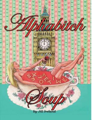 Knjiga Alphabitch Soup MS Jill G Ireland