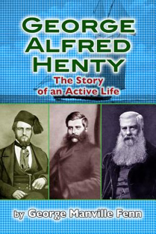 Książka George Alfred Henty: The Story of an Active Life George Manville Fenn