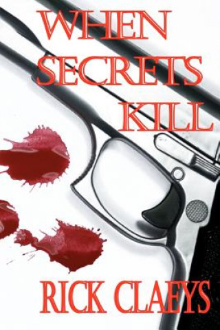 Knjiga When Secrets Kill MR Rick Claeys
