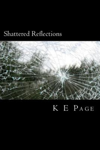 Knjiga Shattered Reflections K E Page