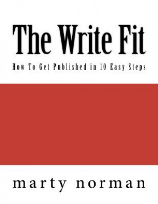 Kniha The Write Fit: How To Get Published In 10 Easy Steps Marty Norman