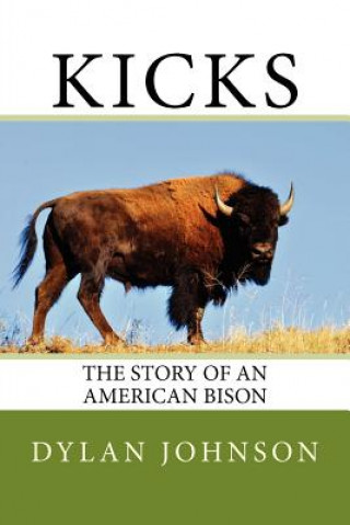Carte Kicks: The Story of an American Bison Dylan W Johnson