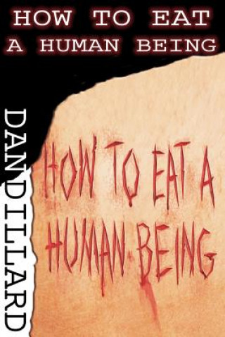 Könyv How To Eat A Human Being Dan Dillard