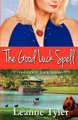 Kniha The Good Luck Spell: The Good Luck Series Leanne Tyler