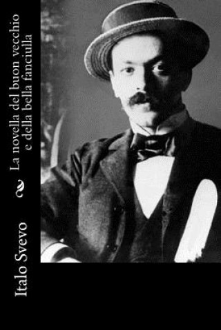 Könyv La novella del buon vecchio e della bella fanciulla Italo Svevo